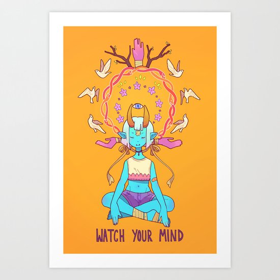 WATCH YOUR MIND Art Print