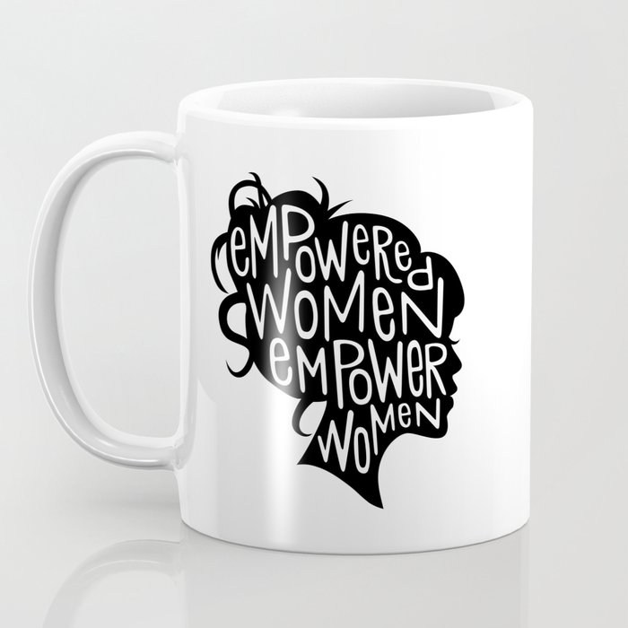 Empowered Women Empower Women Coffee Mug by Kasi Turpin