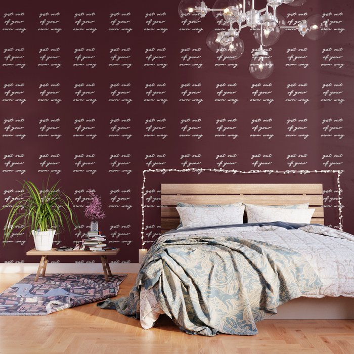 Get out of your own way Wallpaper by Bella LifeStyle | Society6