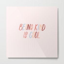 Being kind is cool Metal Print