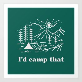 I'd Camp That Art Print