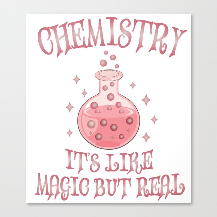 Chemistry - It's Like Magic But Real - Funny Science Canvas Print