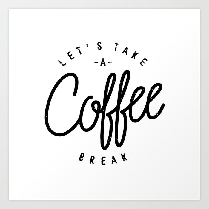 take a coffee break