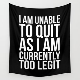Unable To Quit Too Legit (Black & White) Wall Tapestry