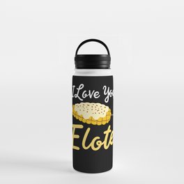 I Love You Elote Water Bottle