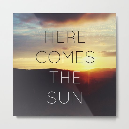 Here It Comes Metal Print