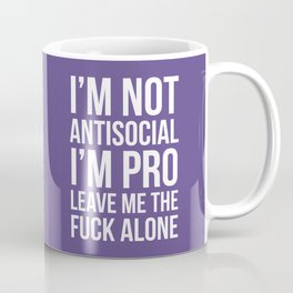 I’m Not Antisocial I’m Pro Leave Me The Fuck Alone (Ultra Violet) Mug