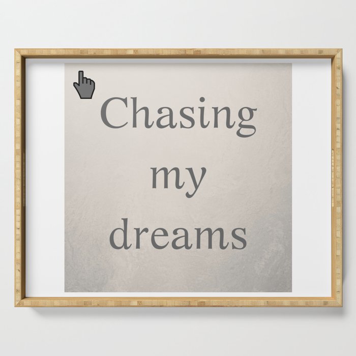 Chasing my dreams | Persiguiendo mis sueños Serving Tray