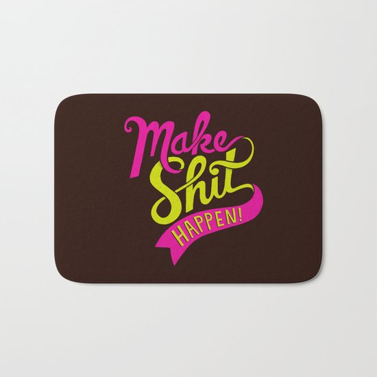 Make Shit Happen Bath Mat