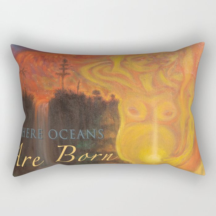 Here is where oceans are born Rectangular Pillow