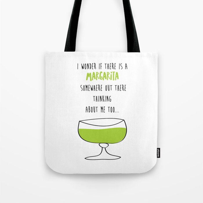 I Wonder If There Is A Margarita Somewhere Out There Thinking About Me Too Tote Bag