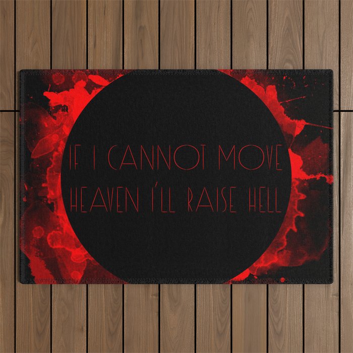 If I cannot move heaven I'll raise hell Outdoor Rug