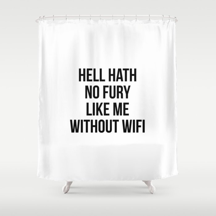 Hell Hath No Fury Like Me Without Wifi Shower Curtain
