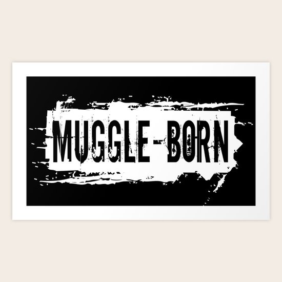 Muggle - Born Art Print