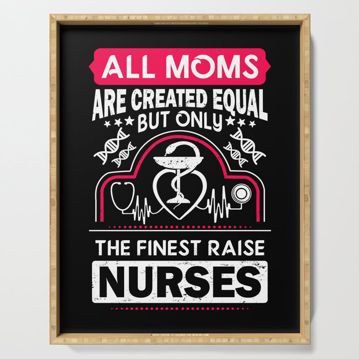 Finest Moms Raise Nurses Love Quote Mother Serving Tray