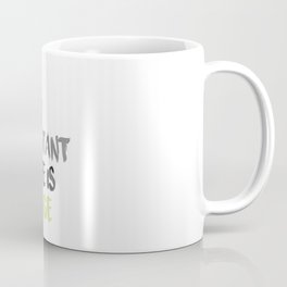 The Only Constant In Life Is Change Coffee Mug