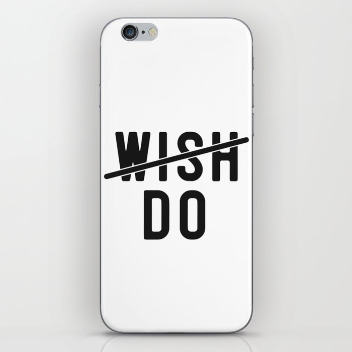 Don't Wish Do Motivational Quote iPhone Skin