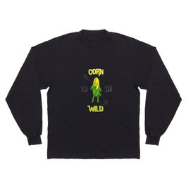 Corn to be wild Long Sleeve T-shirt
