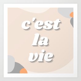 c'est la vie | french typography | let go Art Print