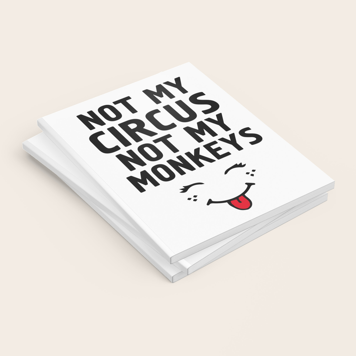 Not My Circus Not My Monkeys Life Proverb Quote Notebook By Deificusart Society6