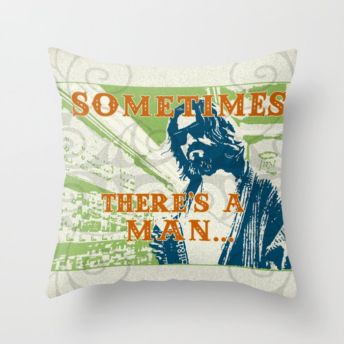 Sometimes There's A Man Throw Pillow