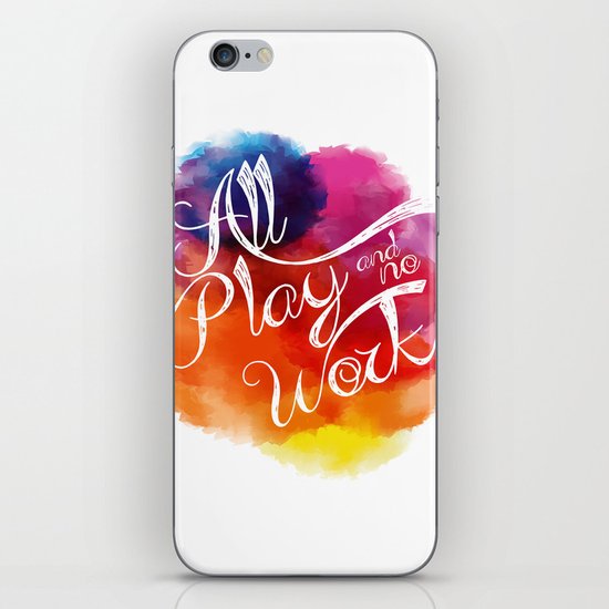 All play and no work iPhone & iPod Skin