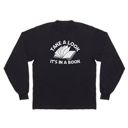 Take A Look It's In A Book Long Sleeve T-shirt