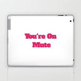 You're On Mute Funny Cool Best color art Laptop Skin