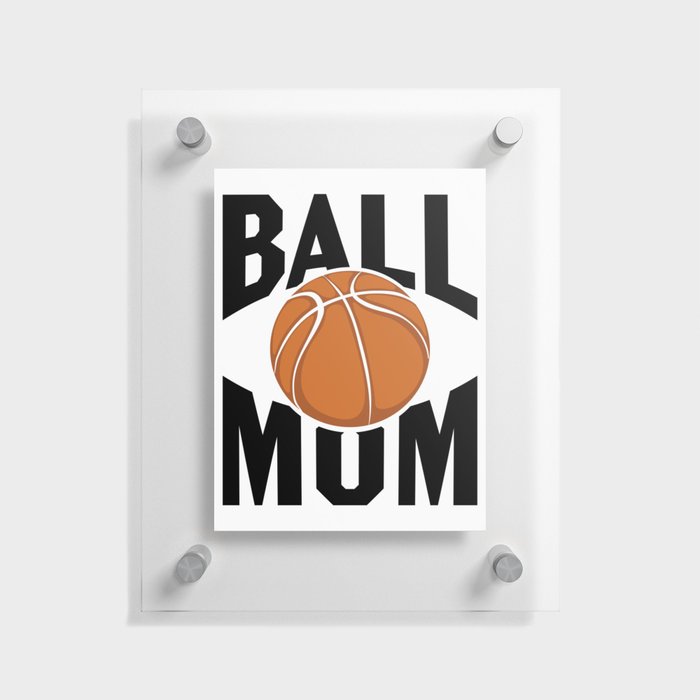 Basketball Mum Floating Acrylic Print