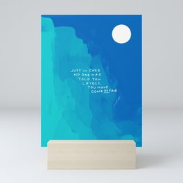 "Just In Case No One Has Told You Lately, You Have Come So Far." Mini Art Print