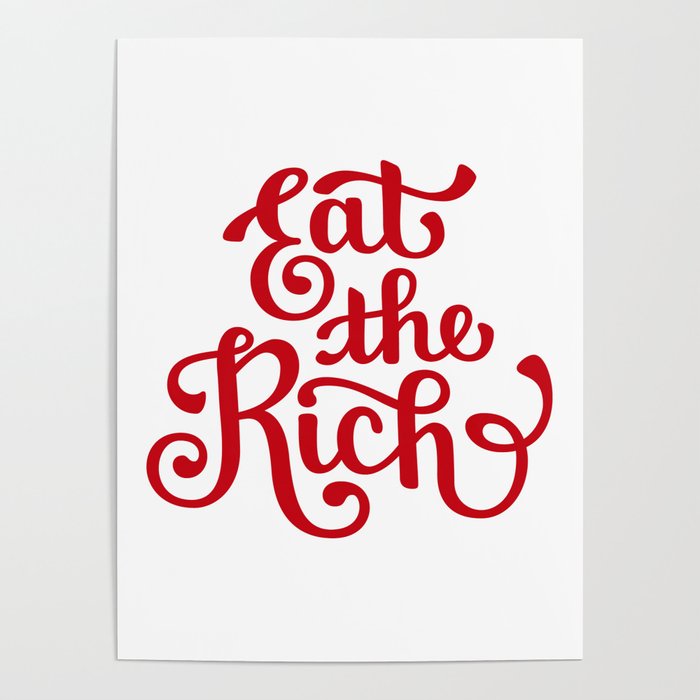 wallpapers Eat The Rich Artinya eat the rich poster by erinshhh