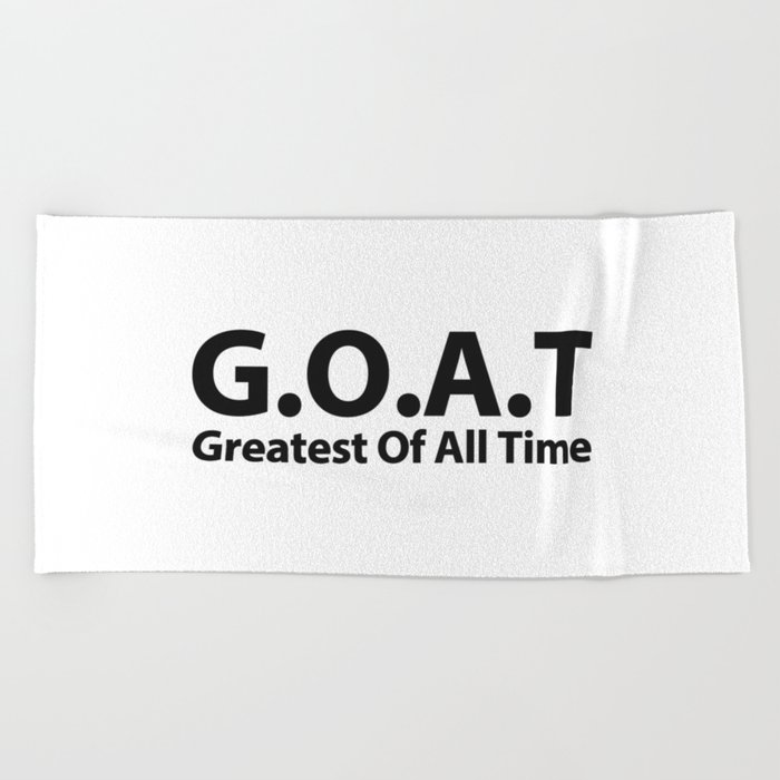 G.O.A.T Greatest Of All Time! Beach Towel