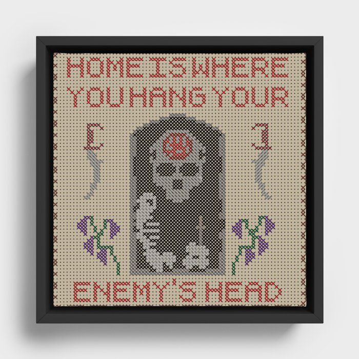 Home Is Where You Hang Your Enemy's Head Framed Canvas