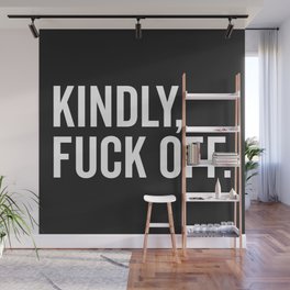 Kindly Fuck Off Offensive Quote Wall Mural