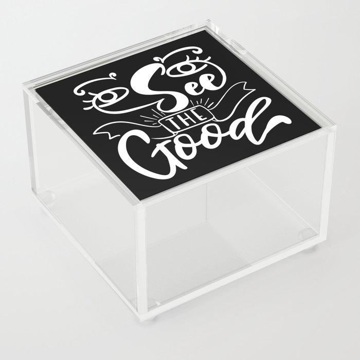 See The Good Inspirational Lettering Quote Acrylic Box