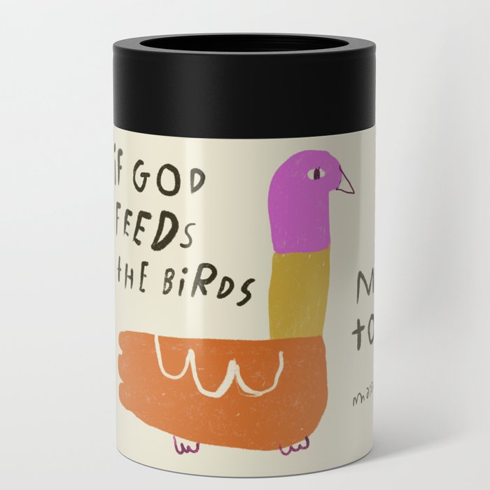 God feeds the birds Can Cooler