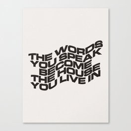 The Words You Speak Canvas Print
