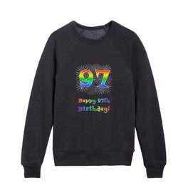 [ Thumbnail: 97th Birthday - Fun Rainbow Spectrum Gradient Pattern Text, Bursting Fireworks Inspired Background Kids Crewneck ]