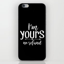 I'm Yours No Refund iPhone Skin