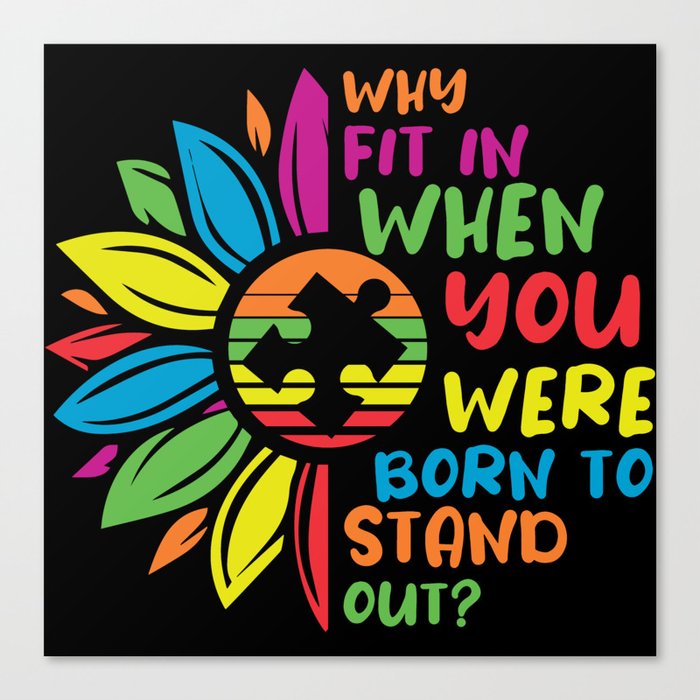 Why Fit In When You Were Born To Stand Out Canvas Print