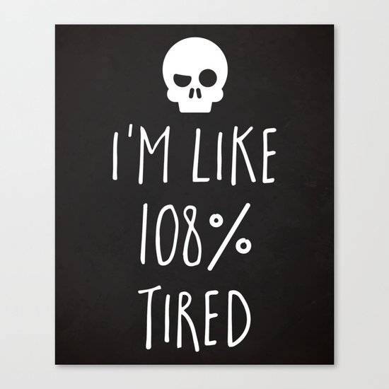 108% Tired Funny Quote Canvas Print