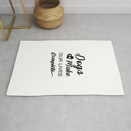 Dogs Make Our Lives Complete Area & Throw Rug