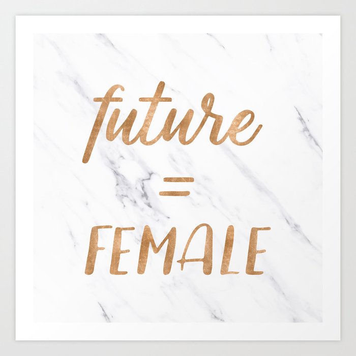 The Future is Female Copper Bronze Gold on Marble Art Print