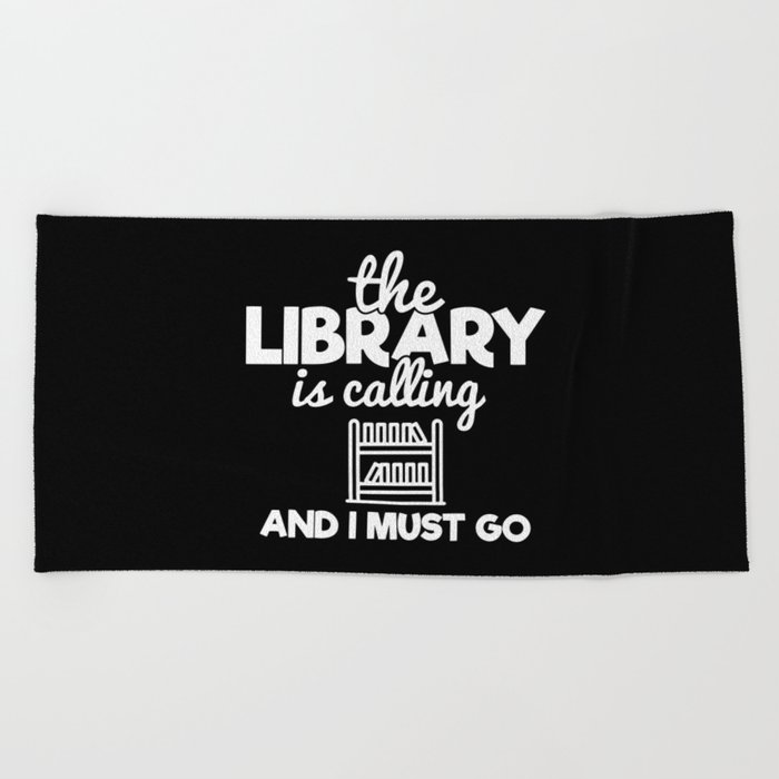 The Library Is Calling And I Must Go Funny Bookworm Reading Saying Beach Towel