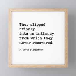They Slipped Briskly Into An Intimacy, F. Scott Fitzgerald Quote Framed Mini Art Print