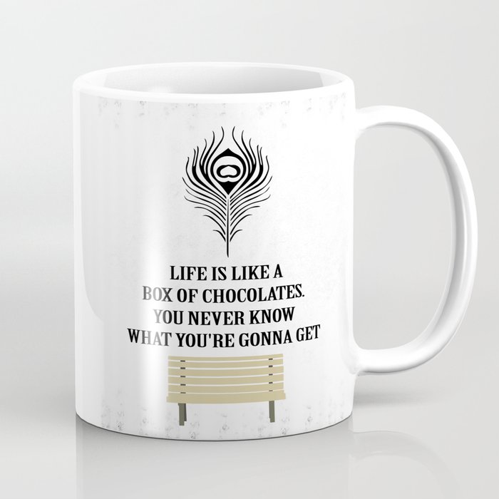 Life Is A Box Of Chocolates Forrest Gump Inspirational Quote Design Coffee Mug By Creativeideaz Society6
