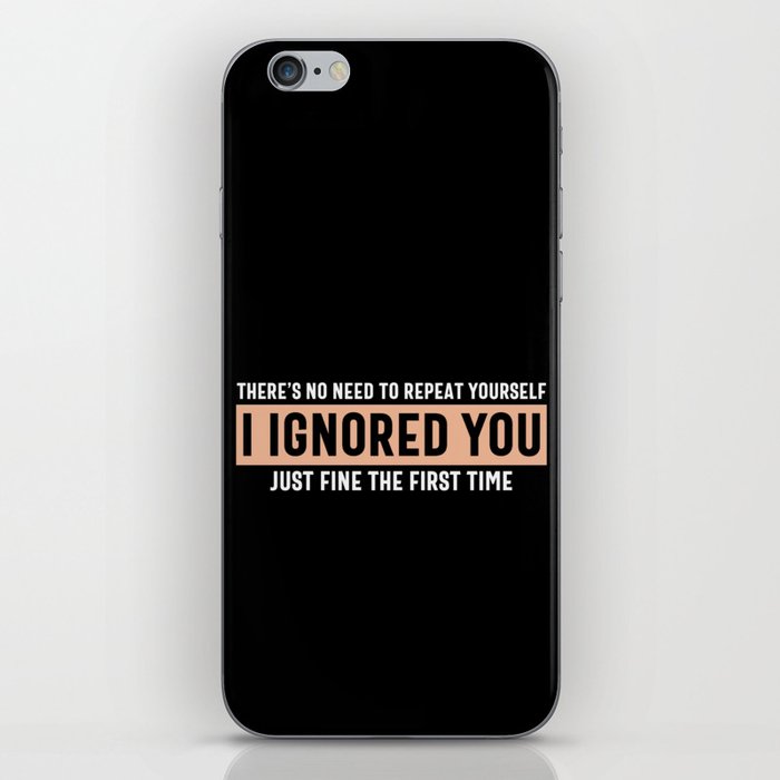 I Ignored You Just Fine Sarcastic Quote iPhone Skin