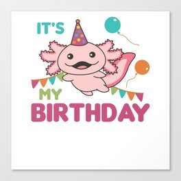 Axolotl Wishes It's My Birthday Cute Axolotls Canvas Print
