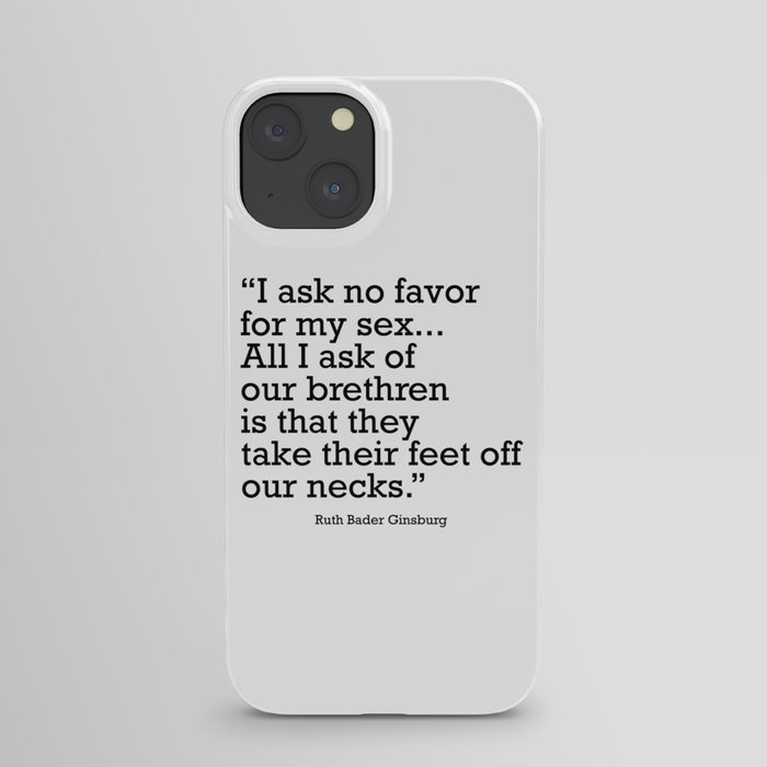 I ask no favor for my sex. All I ask of our brethren is that they take their feet off our necks iPhone Case