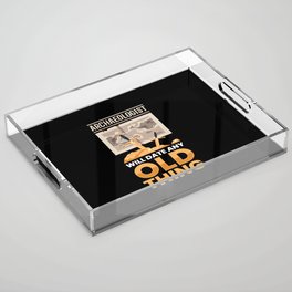 Archaeology Date Old Thing Archaeologist Acrylic Tray